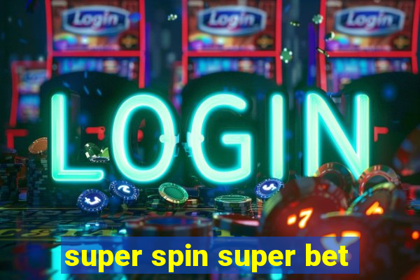 super spin super bet