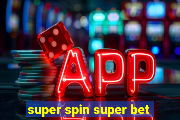 super spin super bet