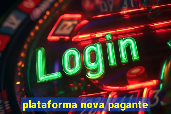 plataforma nova pagante