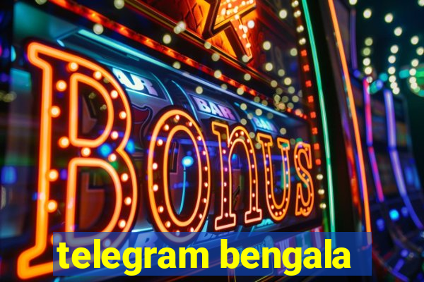 telegram bengala