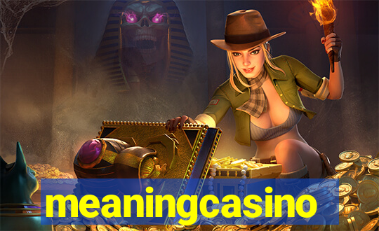 meaningcasino