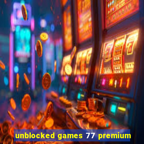 unblocked games 77 premium