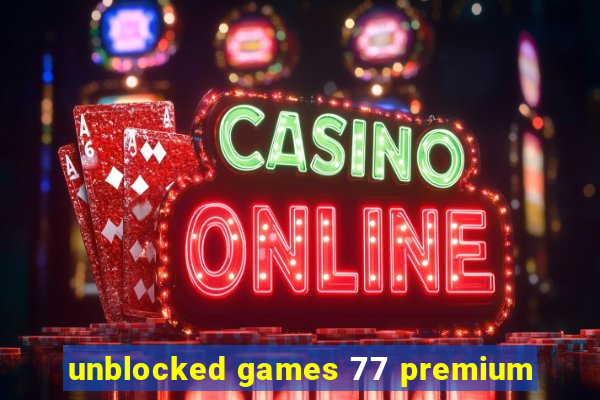 unblocked games 77 premium