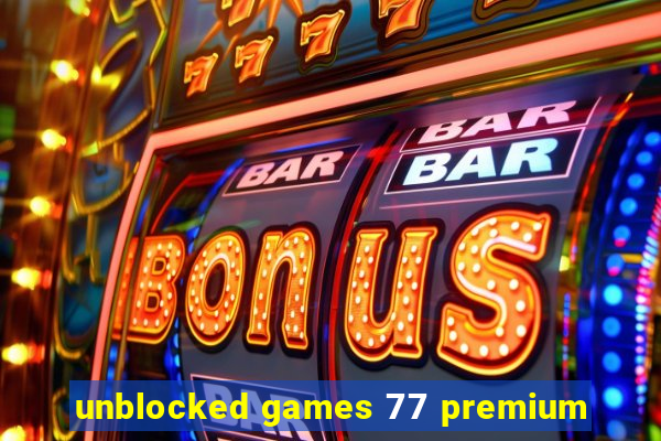 unblocked games 77 premium