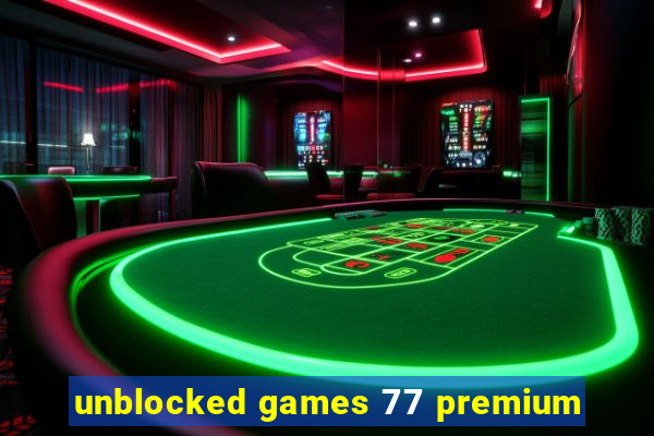 unblocked games 77 premium