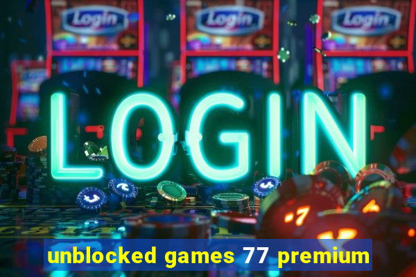 unblocked games 77 premium