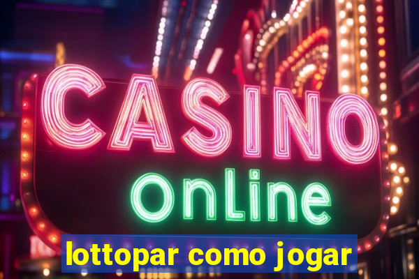 lottopar como jogar