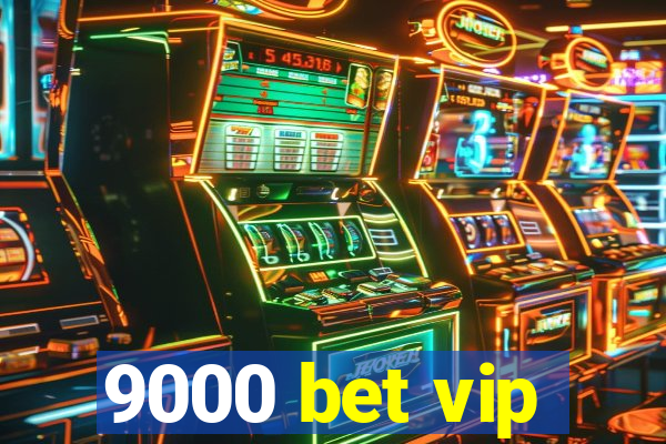 9000 bet vip