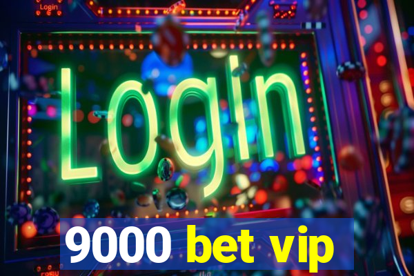 9000 bet vip