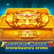 bronwinaurora erome