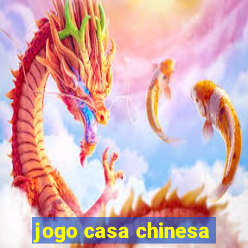 jogo casa chinesa