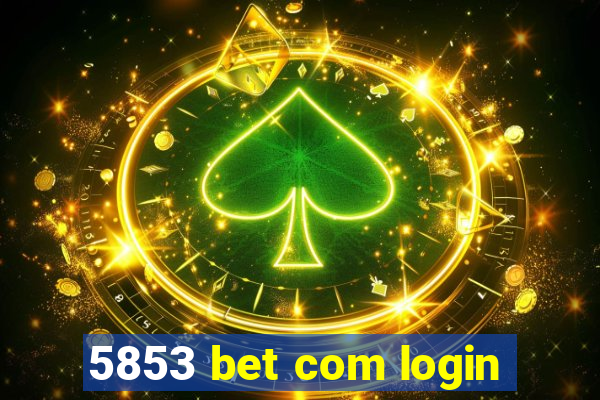 5853 bet com login