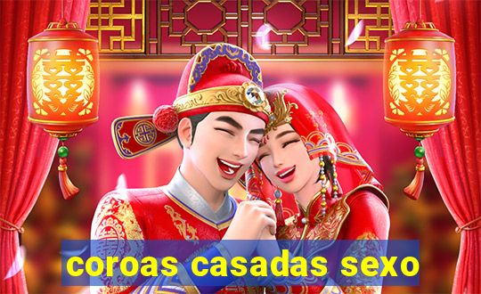 coroas casadas sexo