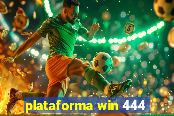 plataforma win 444