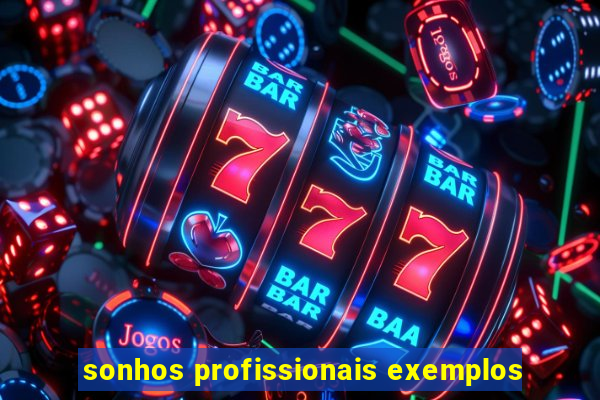 sonhos profissionais exemplos