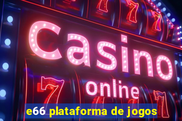 e66 plataforma de jogos