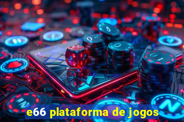 e66 plataforma de jogos