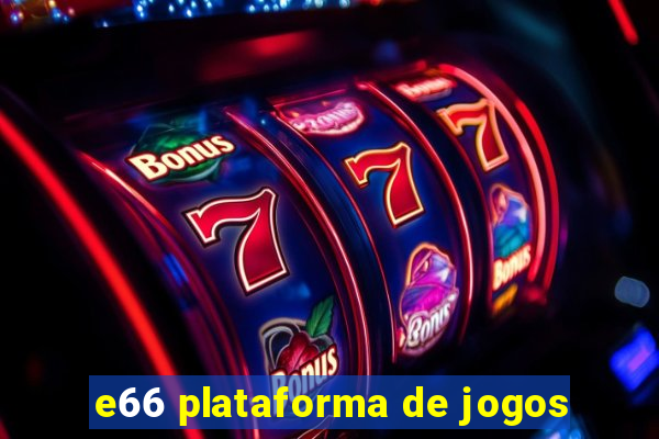 e66 plataforma de jogos