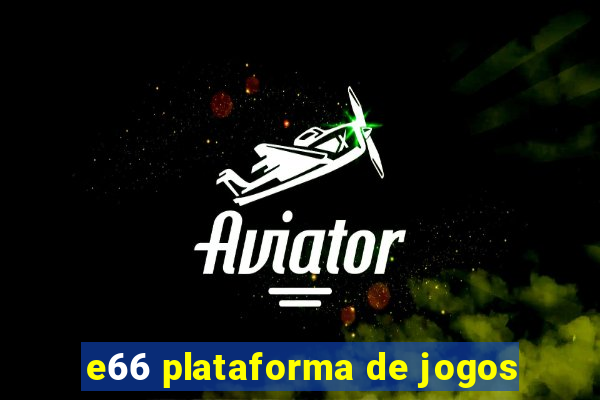 e66 plataforma de jogos