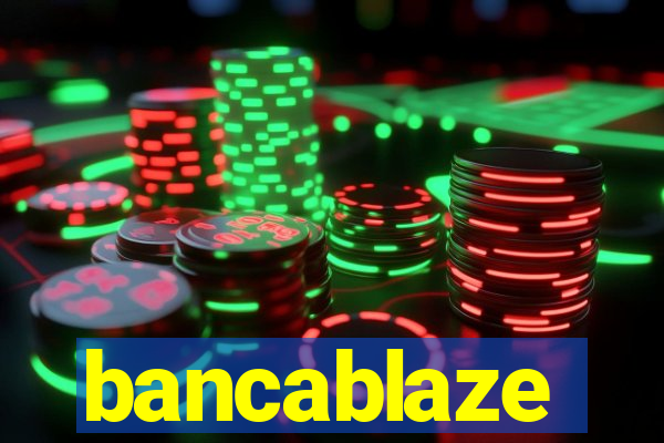 bancablaze