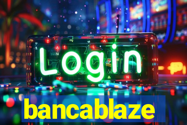 bancablaze