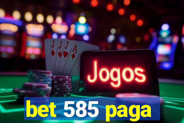 bet 585 paga