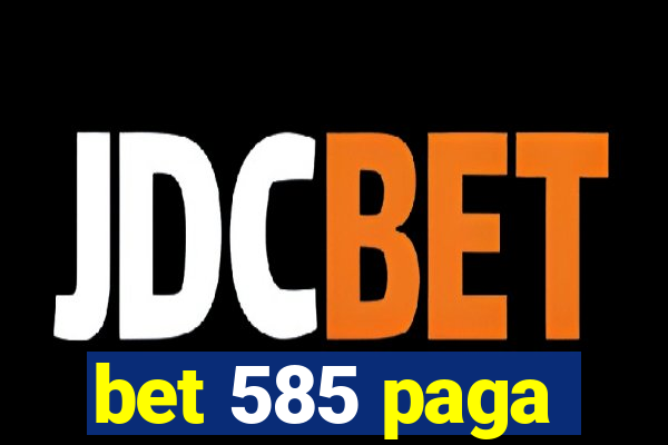 bet 585 paga