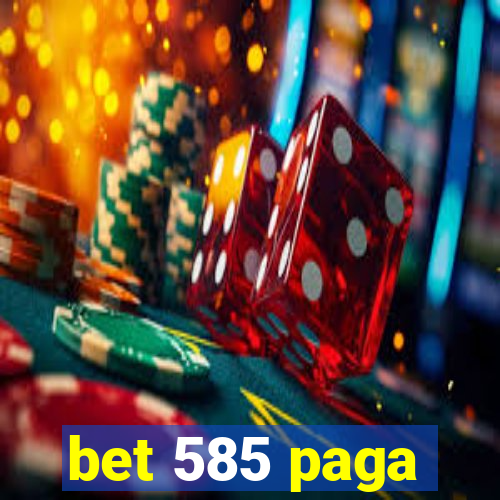 bet 585 paga