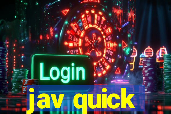 jav quick