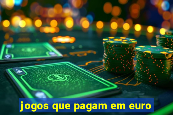 jogos que pagam em euro