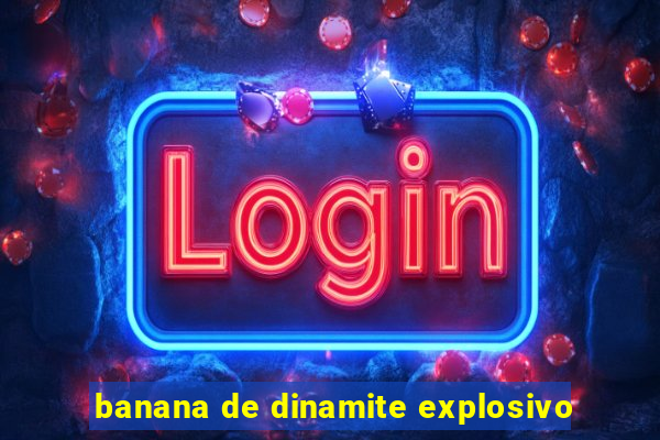 banana de dinamite explosivo