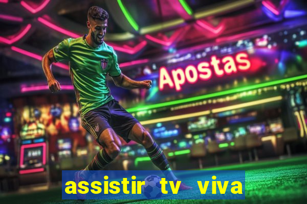 assistir tv viva online grátis