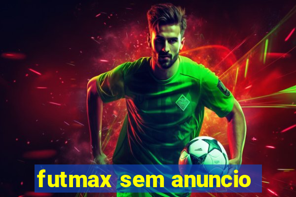 futmax sem anuncio