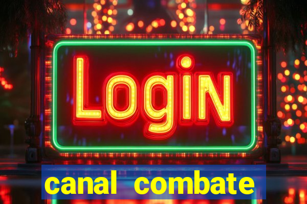 canal combate multicanais ao vivo