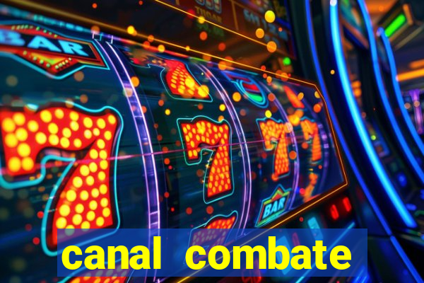 canal combate multicanais ao vivo