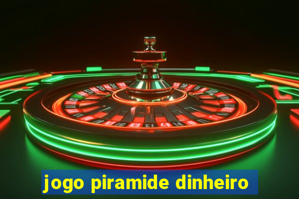 jogo piramide dinheiro