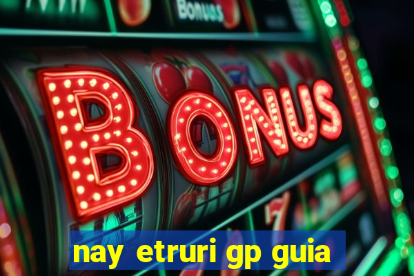 nay etruri gp guia