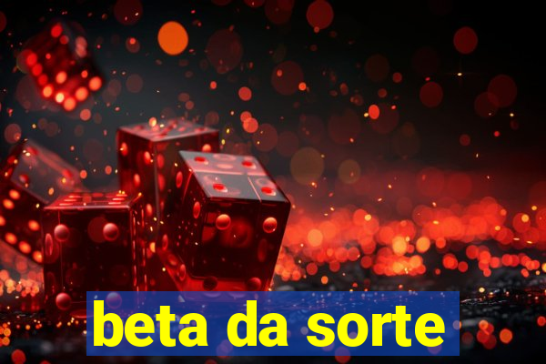 beta da sorte