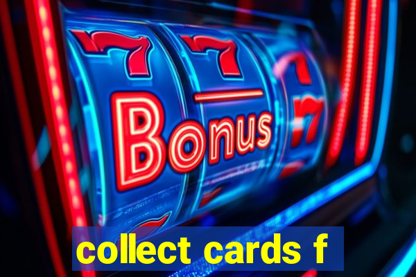 collect cards f