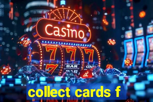 collect cards f