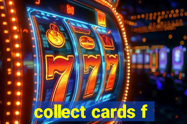 collect cards f