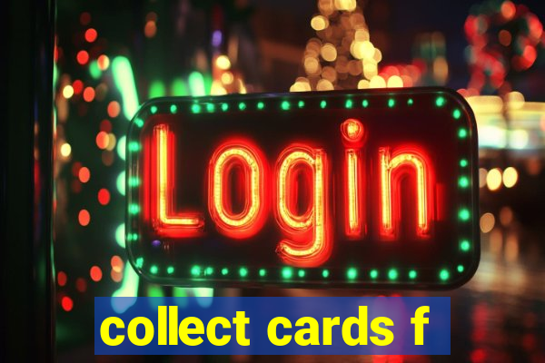 collect cards f