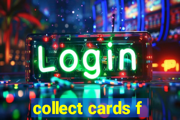 collect cards f