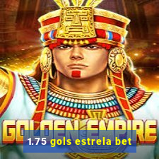 1.75 gols estrela bet