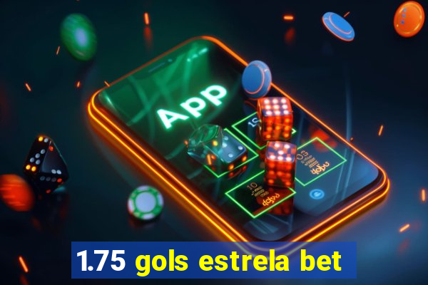 1.75 gols estrela bet