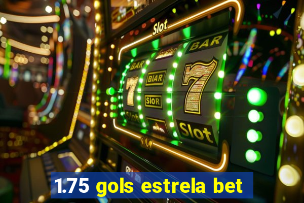 1.75 gols estrela bet