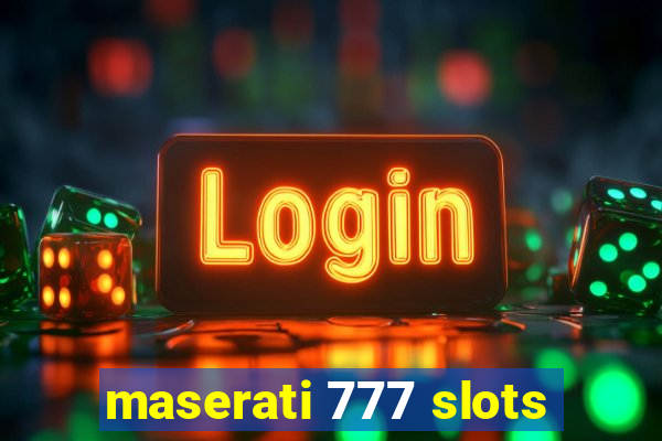 maserati 777 slots