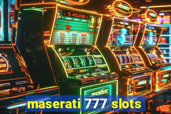 maserati 777 slots