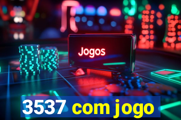 3537 com jogo