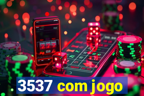 3537 com jogo